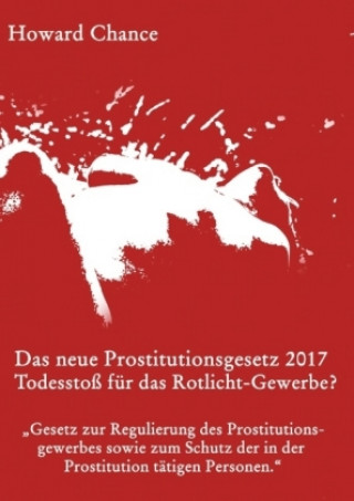 Kniha Das neue Prostitutionsgesetz 2017 Howard Chance