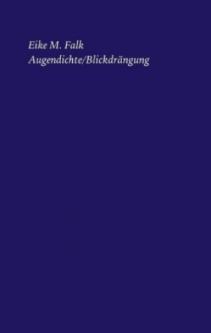 Kniha Augendichte/Blickdrängung Eike M. Falk