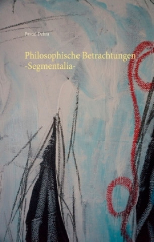 Kniha Philosophische Betrachtungen -Segmentalia- Pascal Debra