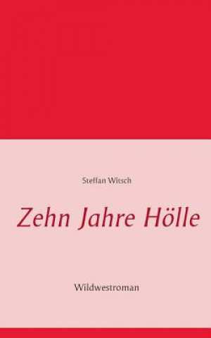 Könyv Zehn Jahre Hoelle Steffan Witsch