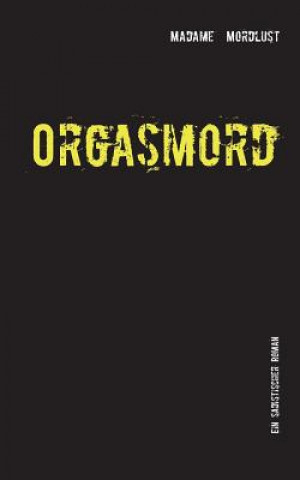 Libro Orgasmord Madame Mordlust