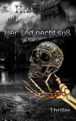 Kniha Der Tod riecht süß Henry-Sebastian Damaschke