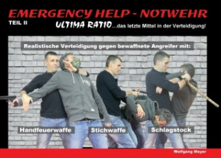 Book Emergency Help - Notwehr Teil II - Ultima Ratio Wolfgang Meyer