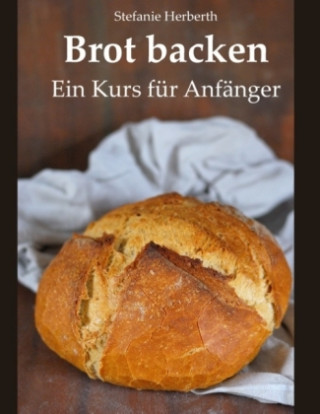 Kniha Brot backen Stefanie Herberth