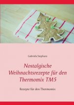 Carte Nostalgische Weihnachtsrezepte fur den Thermomix TM5 Gabriela Stephans