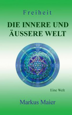 Kniha Freiheit - Die innere und aussere Welt Markus Maier