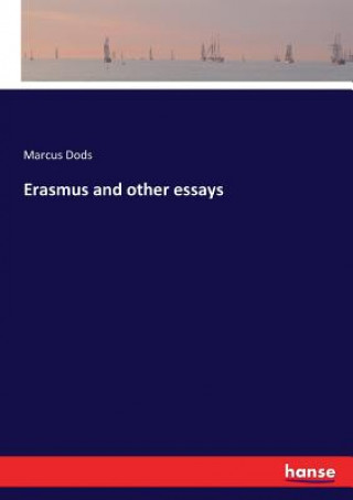 Kniha Erasmus and other essays Marcus Dods