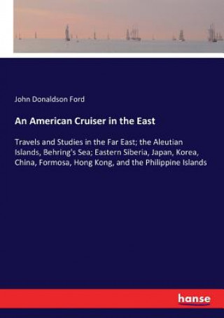 Kniha American Cruiser in the East John Donaldson Ford