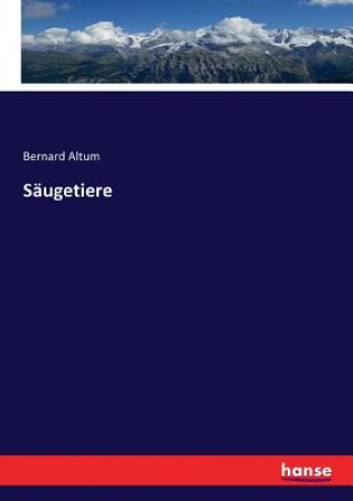 Kniha Saugetiere Altum Bernard Altum