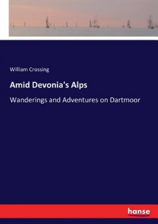 Kniha Amid Devonia's Alps William Crossing