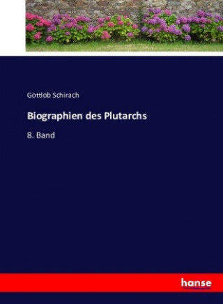 Kniha Biographien des Plutarchs Gottlob Schirach