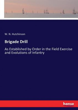 Könyv Brigade Drill W. N. Hutchinson