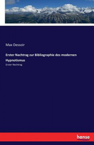 Kniha Erster Nachtrag zur Bibliographie des modernen Hypnotismus Max Dessoir