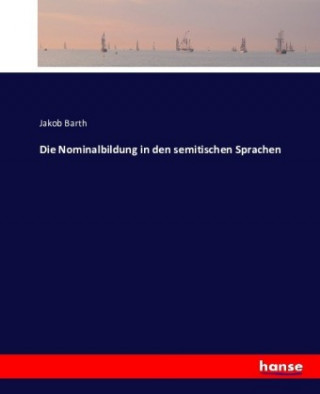 Książka Nominalbildung in den semitischen Sprachen Jakob Barth