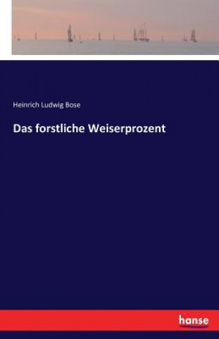 Kniha forstliche Weiserprozent Heinrich Ludwig Bose