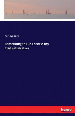 Könyv Bemerkungen zur Theorie des Existentialsatzes Karl Gebert
