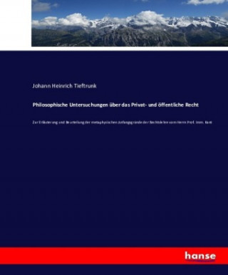 Książka Philosophische Untersuchungen über das Privat- und öffentliche Recht Johann Heinrich Tieftrunk