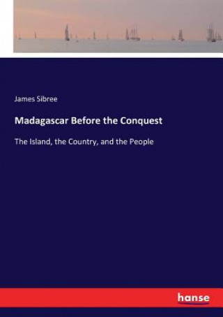 Kniha Madagascar Before the Conquest James Sibree