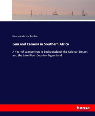 Kniha Gun and Camera in Southern Africa Henry Anderson Bryden