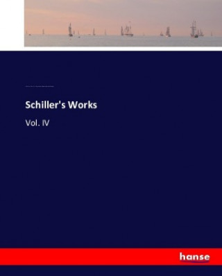 Könyv Schiller's Works J. G. Fischer