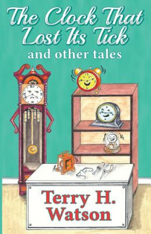 Книга Clock That Lost Its Tick and Other Tales Terry H. Watson