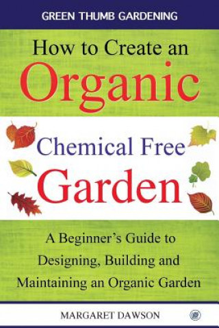 Carte How to create an organic chemical free garden Margaret Dawson