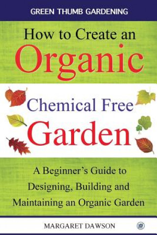 Libro How to Create an Organic Chemical Free Garden Margaret Dawson