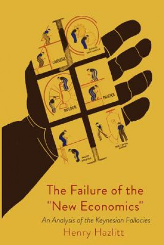 Kniha The Failure of the New Economics Henry Hazlitt