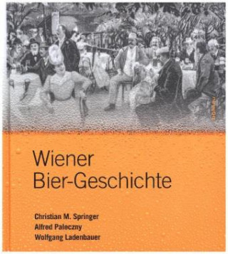 Kniha Wiener Bier-Geschichte Christian M. Springer