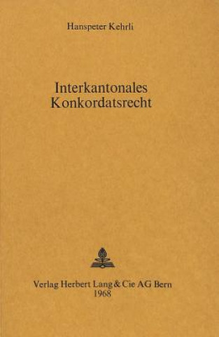 Книга Interkantonales Konkordatsrecht Hanspeter Kehrli