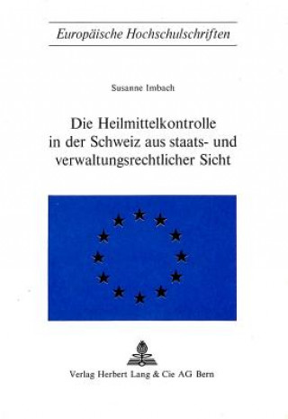 Książka Die Heilmittelkontrolle in der Schweiz aus staats- und verwaltungsrechtlicher Sicht Susanne Imbach