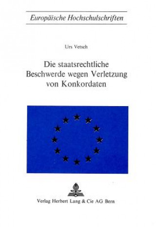 Kniha Die staatsrechtliche Beschwerde wegen Verletzung von Konkordaten Urs Vetsch