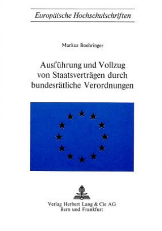 Knjiga Ausfuehrung und Vollzug von Staatsvertraegen durch bundesraetliche Verordnungen Markus Boehringer