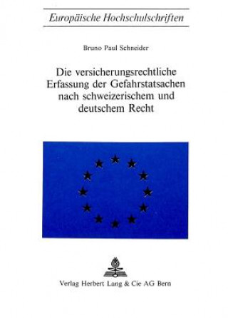 Knjiga Die Versicherungsrechtliche Erfassung der Gefahrstatsachen nach schweizerischem und deutschem Recht Bruno Paul Schneider