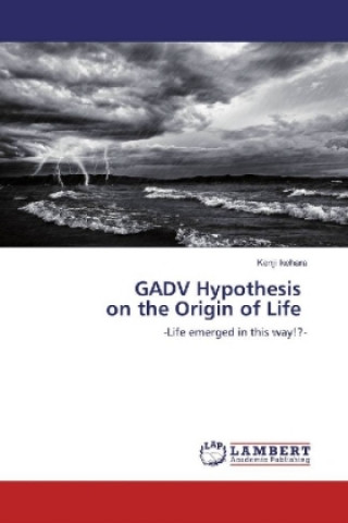Carte GADV Hypothesis on the Origin of Life Kenji Ikehara