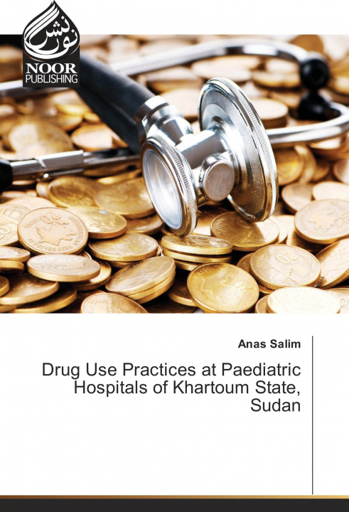 Książka Drug Use Practices at Paediatric Hospitals of Khartoum State, Sudan Anas Salim