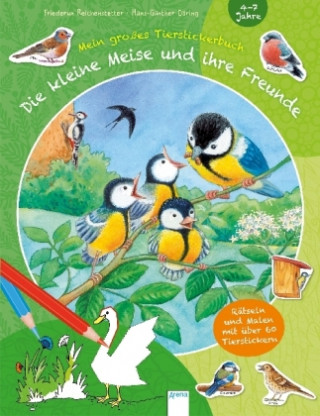 Könyv Die kleine Meise und ihre Freunde. Mein großes Tierstickerbuch Friederun Reichenstetter