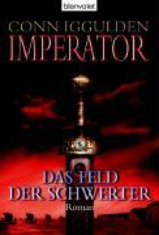 Книга Iggulden, C: Imperator 3/ Feld d. Schwerter 