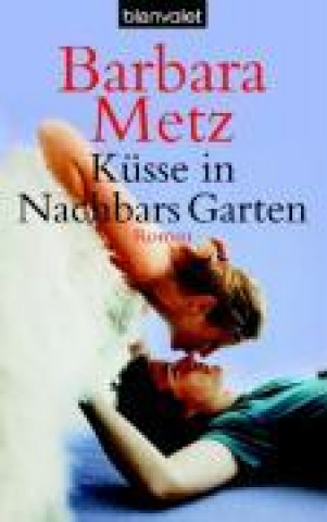 Carte Metz, B: Küsse in Nachbars Garten 