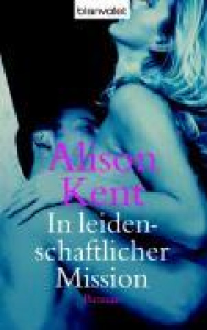 Buch Kent, A: In leidenschaftlicher Mission 