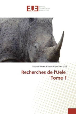 Książka Recherches de l'Uele Tome 1 Raphaël-Marie Masoki Atambana