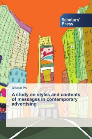 Książka A study on styles and contents of messages in contemporary advertising Dibakar Pal