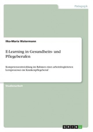 Kniha E-Learning in Gesundheits- und Pflegeberufen Ilka-Maria Watermann
