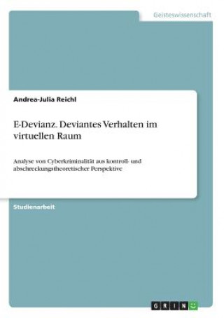 Książka E-Devianz. Deviantes Verhalten im virtuellen Raum Andrea-Julia Reichl