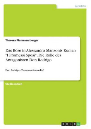Carte Boese in Alessandro Manzonis Roman I Promessi Sposi. Die Rolle des Antagonisten Don Rodrigo Theresa Flammersberger