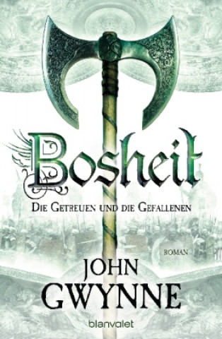Kniha Bosheit - Die Getreuen und die Gefallenen John Gwynne
