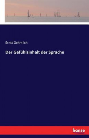 Kniha Gefuhlsinhalt der Sprache Ernst Gehmlich