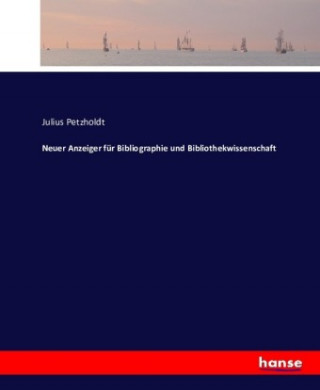 Książka Neuer Anzeiger für Bibliographie und Bibliothekwissenschaft Julius Petzholdt