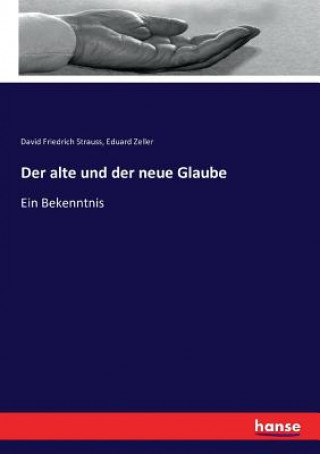 Kniha alte und der neue Glaube David Friedrich Strauss