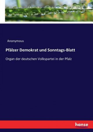 Kniha Pfalzer Demokrat und Sonntags-Blatt Anonymous